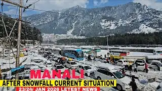 Manali || After Snowfall Current Situation || 23/24/ Jan 2026 Letest News 