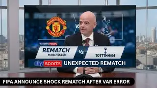 MANCHESTER UNITED SHOCKER: FIFA ORDERS STUNNING REMATCH AFTER GLOBAL OUTRAGE EXPLODES