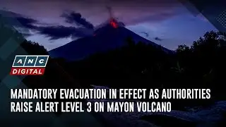 Mandatory evacuation in effect as authorities raise alert level 3 on Mayon volcano