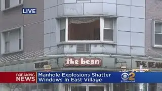 Manhole Explosions Shatter Windows In East Village
