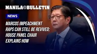 Marcos impeachment raps can still be revived; House panel chair explains how