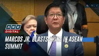Marcos Jr. blasts China in ASEAN summit | ANC