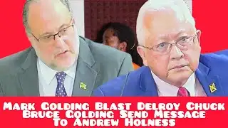 Mark Golding Blast Delroy Chuck! Bruce Golding Message To Andrew Holness!🇯🇲🔥
