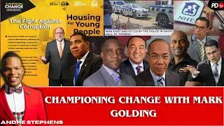 Mark Golding "Championing Change"; Exclusive Interview and Analysis Budget Presentation