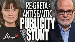 Mark Levin RIPS Greta Thunberg’s Absurd ‘Freedom Flotilla’ Publicity Stunt
