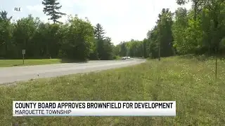 Marquette County Board approves Brownfield for Renovare development
