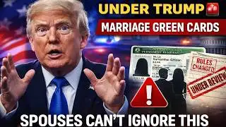 🚨 Marriage Green Cards Under Trump Essential Changes Spouses - Can’t Ignore!
