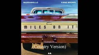 Marshmello, Kane Brown - Miles On It (Country Version) {RADIO EDIT}