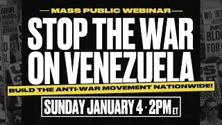 Mass Public Webinar: Stop the War on Venezuela!