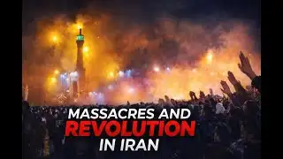 Massacres & Revolution in Iran