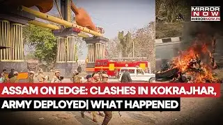 Massive Clashes Erupt In Assam