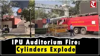 Massive Fire at IP University Auditorium; 8 Cylinders Burst, Firefighters Prevent Major Disaster