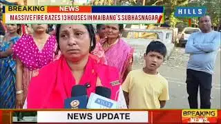 Massive Fire Razes 13 Houses in Maibang