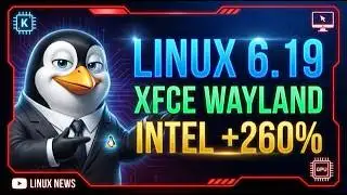 MASSIVE Linux Week! Kernel 6.19, Xfce Wayland Support & Intel GPU Gains