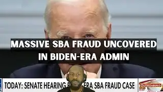 Massive SBA fraud uncovered in Biden-era Admin