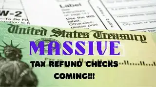 MASSIVE Tax Refund Checks COMING!!
