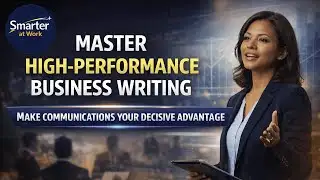 Mastering High Performance Business Writing & Presentations
