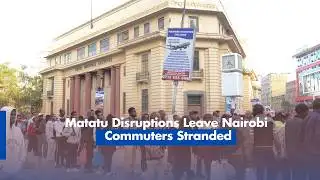 Matatu Disruptions Leave Nairobi Commuters Stranded