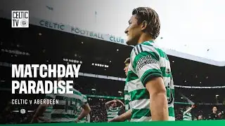 Matchday Paradise | Celtic v Aberdeen (21/12/25)