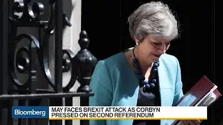 May Faces Brexit Attack as Corbyn Pressed on Second Referendum