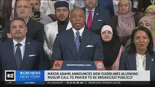 Mayor Adams announces new guidelines regarding Muslim call to prayer