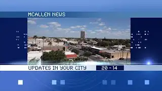 McAllen News Update #25