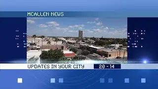 McAllen News Update #7