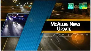 McAllen News Update: June 2023