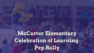 McCarter Elementary: Celebration of Learning Pep Rally