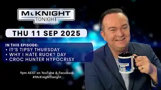 McKnight Tonight - Thursday 11 September 2025
