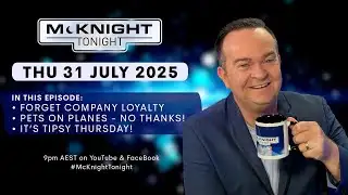 McKnight Tonight Thursday 31 July 2025