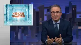 Medicare Advantage: Last Week Tonight with John Oliver (HBO)
