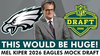 Mel Kiper Eagles Mock Draft With 1st Round Pick | Philadelphia Eagles Draft Rumors