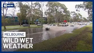 Melbourne Hit With Wild Wet Weather, Triggering Flash Floods | 10 News