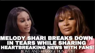 Melody Shari BREAKS DOWN in Tears While Sharing HEARTBREAKING News With Fans