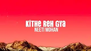 Mere Kaan Mai Hai Jo Bali | Kithe Reh Gaya (lyrical Video) | Neeti Mohan