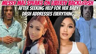MESSY MAJ SPEAKS ON LIBERTY GETTING DRAGGED‼️DASH ADDRESSES EVERYTHING😳
