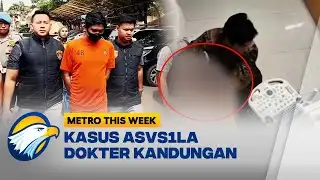 Metro This Week - Terbongkar! Modus C4b*l Dokter Kandungan