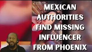 Mexican Authorities Find Missing Influencer From Phoenix