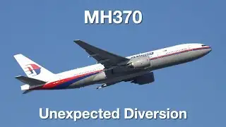 MH370 - Unexpected Diversion
