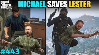 MICHAEL SAVES LESTER | GTA V GAMEPLAY #443 GTA 5