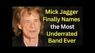 Mick Jagger Finally Names the Most Underrated Band Ever