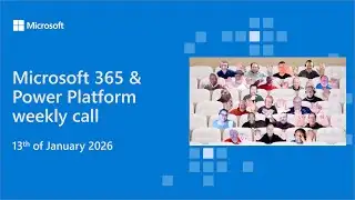 Microsoft 365 & Power Platform weekly call – 13th of January, 2026