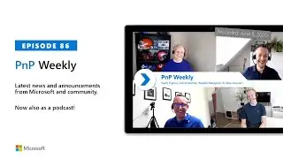 Microsoft 365 & SharePoint PnP Weekly – Episode 86