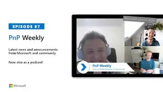 Microsoft 365 & SharePoint PnP Weekly – Episode 87