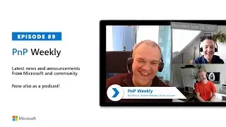 Microsoft 365 & SharePoint PnP Weekly – Episode 89