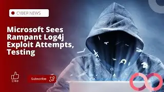 Microsoft Sees Rampant Log4j Exploit Attempts, Testing | Log4j vulnerability Cybersecurity News