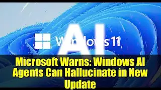 Microsoft Warns: Windows AI Agents Can Hallucinate in New Update
