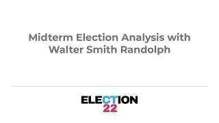 Midterm Election Analysis with Walter Smith Randolph