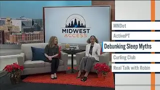 Midwest Access: MnDOT, ActivePT, Debunking Sleep Myths, Curling Club, Real Talk with Robin